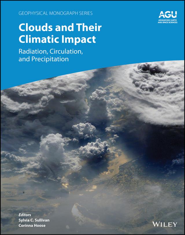Clouds and Their Climatic Impact by Corinna Hoose, Sylvia C. Sullivan