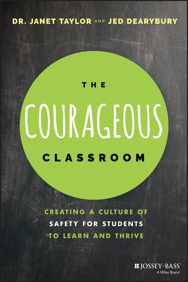 The Courageous Classroom by Janet Taylor, Jed Dearybury