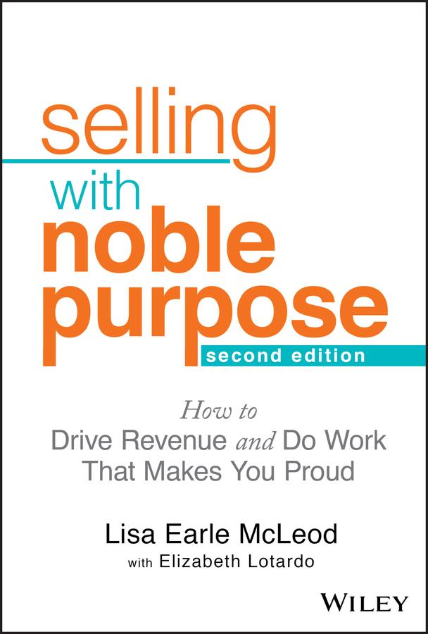 Selling With Noble Purpose by Elizabeth Lotardo, Lisa Earle McLeod