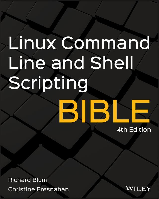 Linux Command Line and Shell Scripting Bible by Christine Bresnahan, Richard Blum