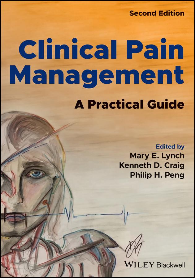 Clinical Pain Management by Kenneth D. Craig, Mary E. Lynch, Philip H. Peng