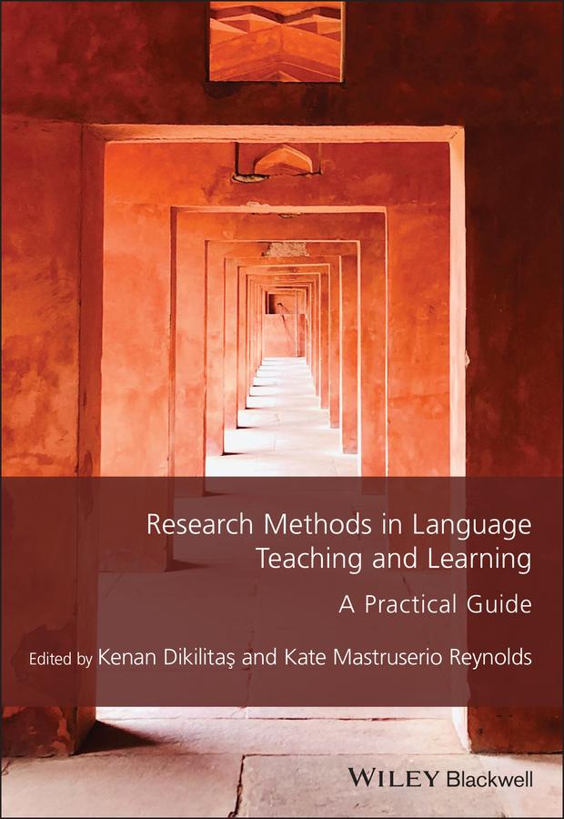 Research Methods in Language Teaching and Learning by Kate Mastruserio Reynolds, Kenan Dikilitas, Li Wei