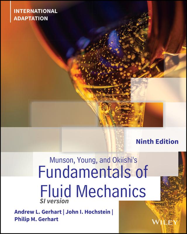 Munson, Young and Okiishi's Fundamentals of Fluid Mechanics, International Adaptation by Andrew L. Gerhart, John I. Hochstein, Philip M. Gerhart