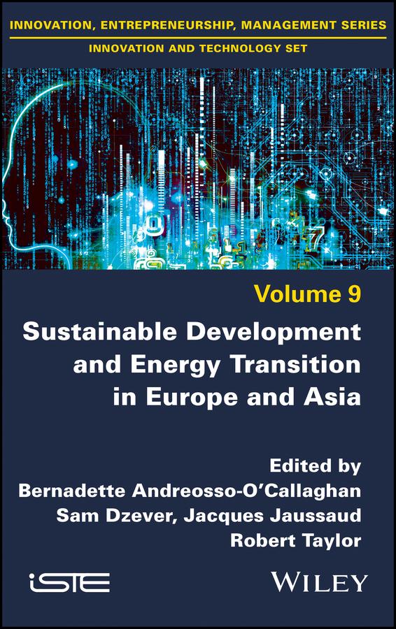 Sustainable Development and Energy Transition in Europe and Asia by Bernadette Andreosso-O'Callaghan, Jacques Jaussaud, Robert Taylor, Sam Dzever