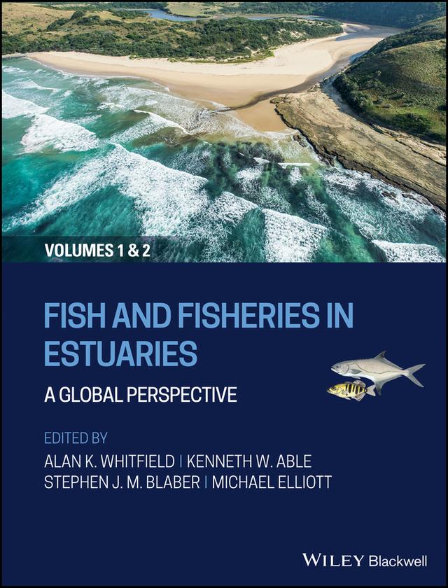 Fish and Fisheries in Estuaries by Alan K. Whitfield, Kenneth W. Able, Michael Elliott, Stephen J. M. Blaber