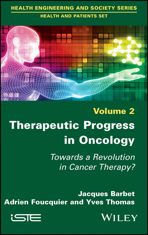 Therapeutic Progress in Oncology by Adrien Foucquier, Jacques Barbet, Yves Thomas