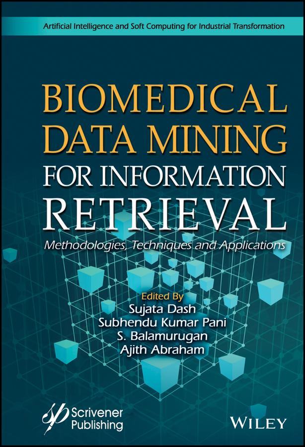 Biomedical Data Mining for Information Retrieval by Ajith Abraham, S. Balamurugan, Subhendu Kumar Pani, Sujata Dash