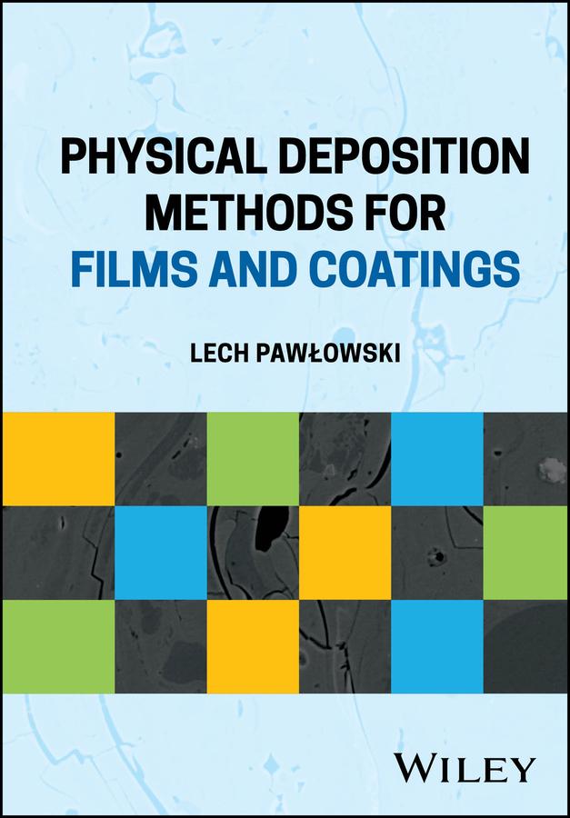Physical Deposition Methods for Films and Coatings by Lech Pawlowski