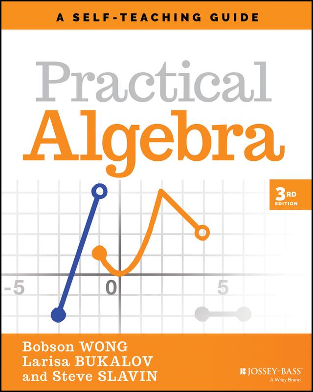 Practical Algebra by Bobson Wong, Larisa Bukalov, Steve Slavin