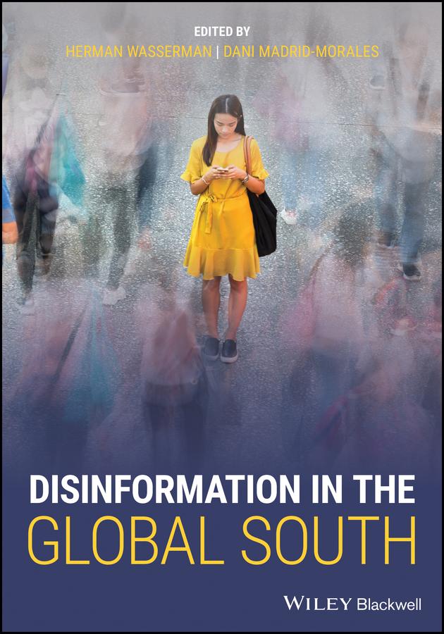 Disinformation in the Global South by Herman Wasserman, Dani Madrid-Morales