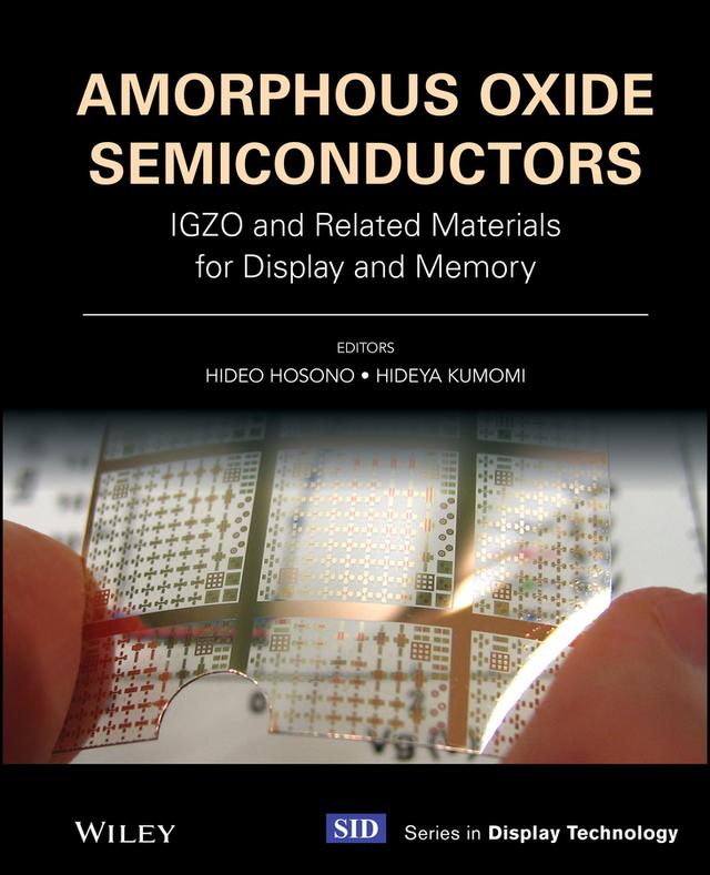 Amorphous Oxide Semiconductors by Hideo Hosono, Hideya Kumomi