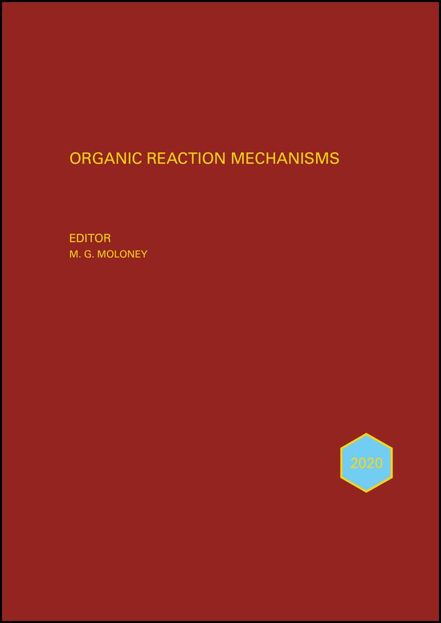 Organic Reaction Mechanisms 2020 by Mark G. Moloney