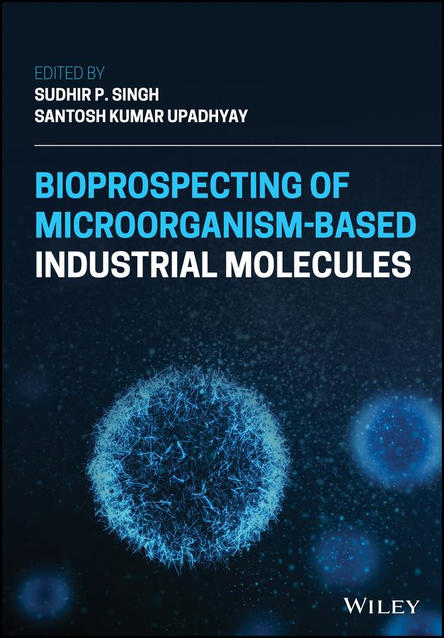 Bioprospecting of Microorganism-Based Industrial Molecules by Santosh Kumar Upadhyay, Sudhir Pratap Singh