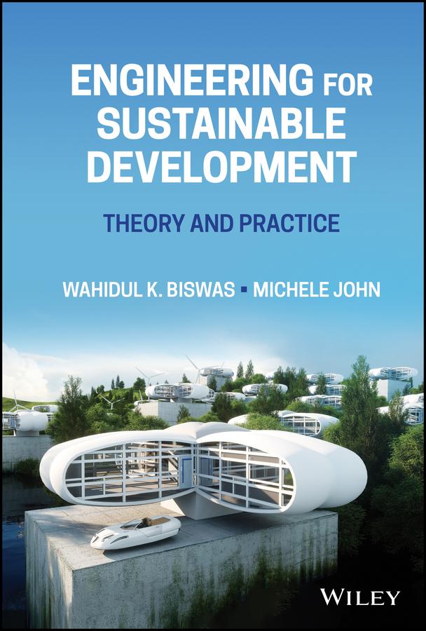 Engineering for Sustainable Development by Michele John, Wahidul K. Biswas