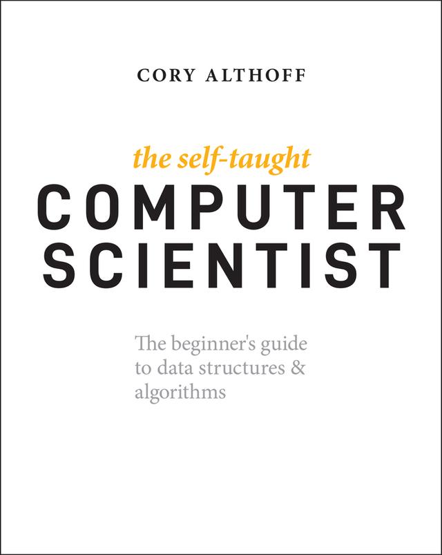 The Self-Taught Computer Scientist by Cory Althoff