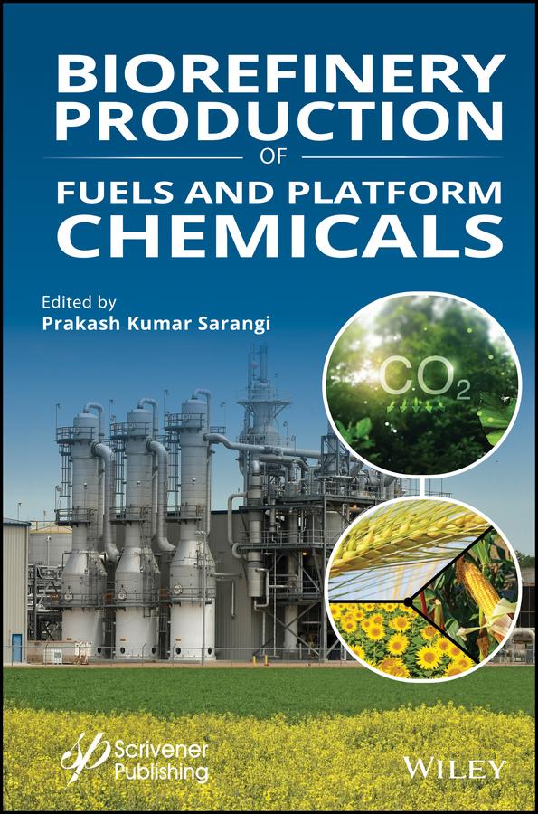 Biorefinery Production of Fuels and Platform Chemicals by Prakash Kumar Sarangi