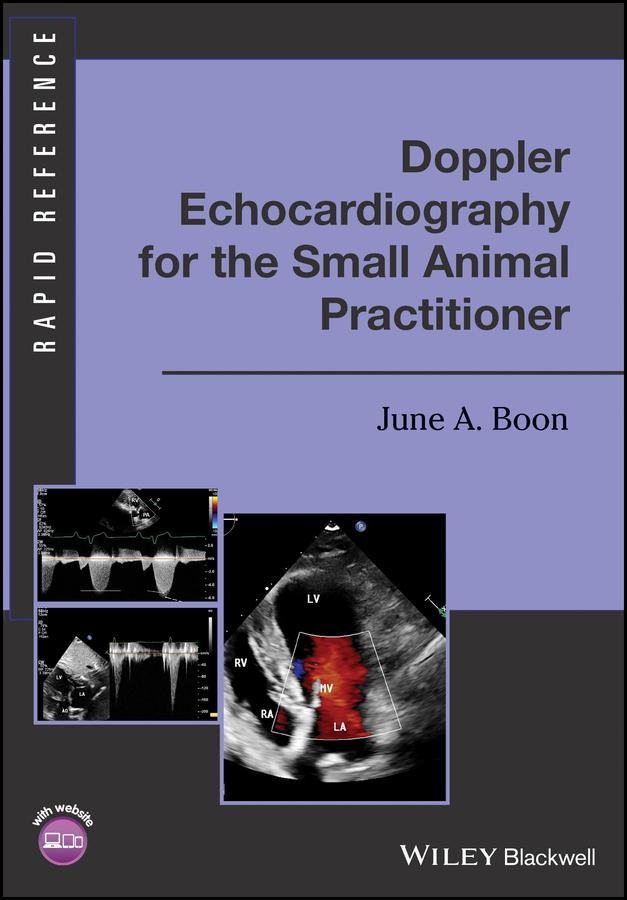 Doppler Echocardiography for the Small Animal Practitioner by June A. Boon