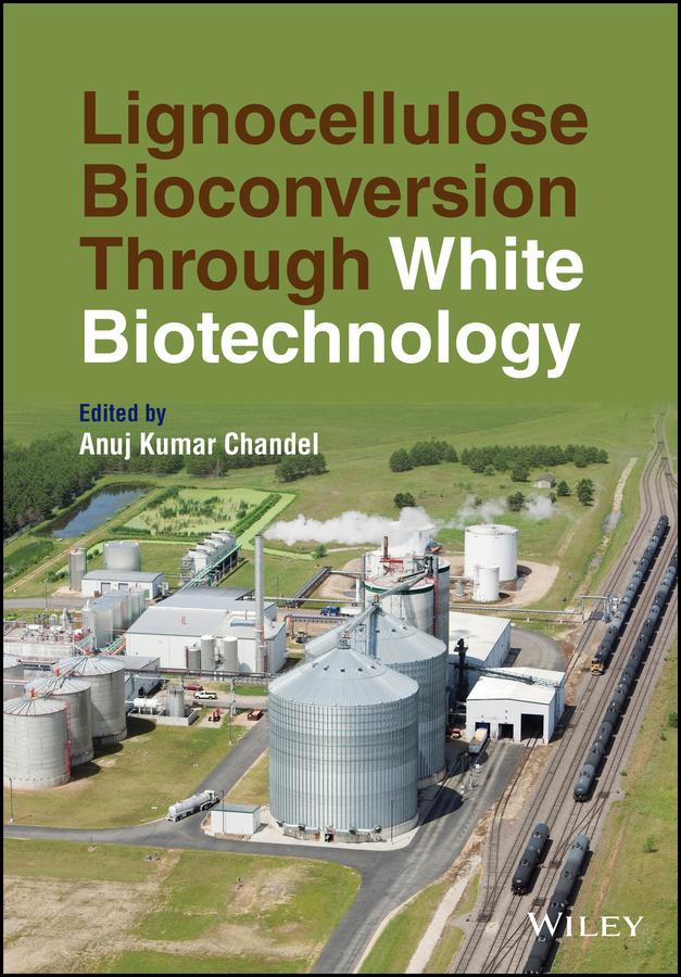 Lignocellulose Bioconversion Through White Biotechnology by Anuj Kumar Chandel