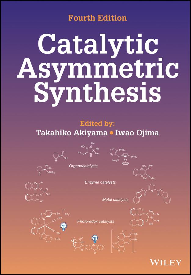 Catalytic Asymmetric Synthesis by Iwao Ojima, Takahiko Akiyama