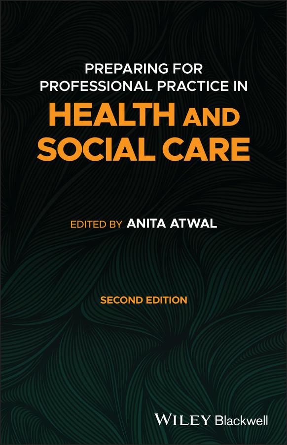 Preparing for Professional Practice in Health and Social Care by Anita Atwal
