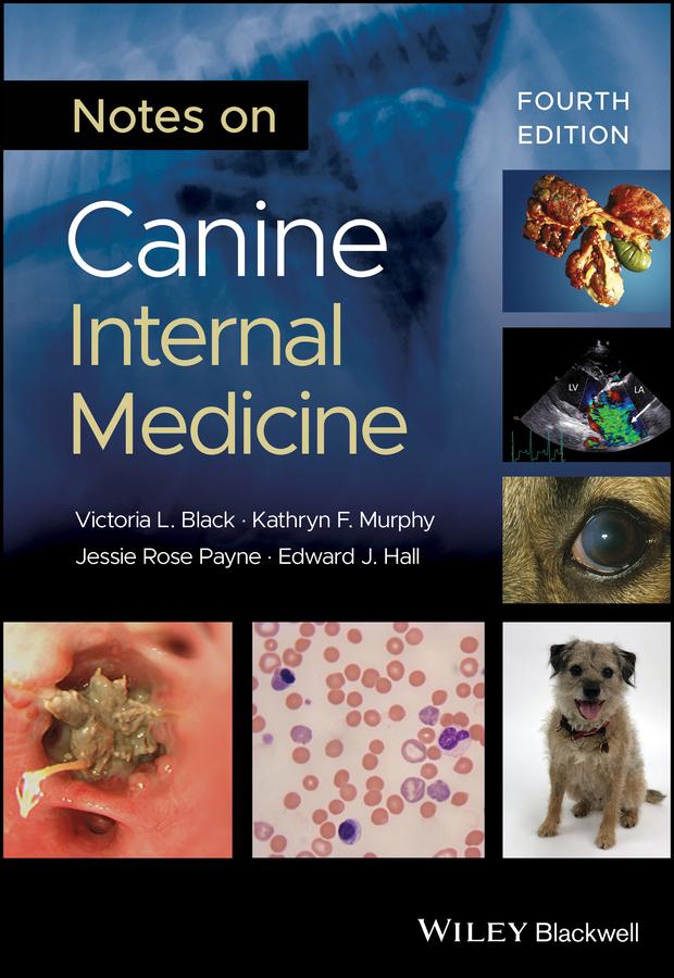 Notes on Canine Internal Medicine by Edward J. Hall, Jessie Rose Payne, Kathryn F. Murphy, Victoria L. Black