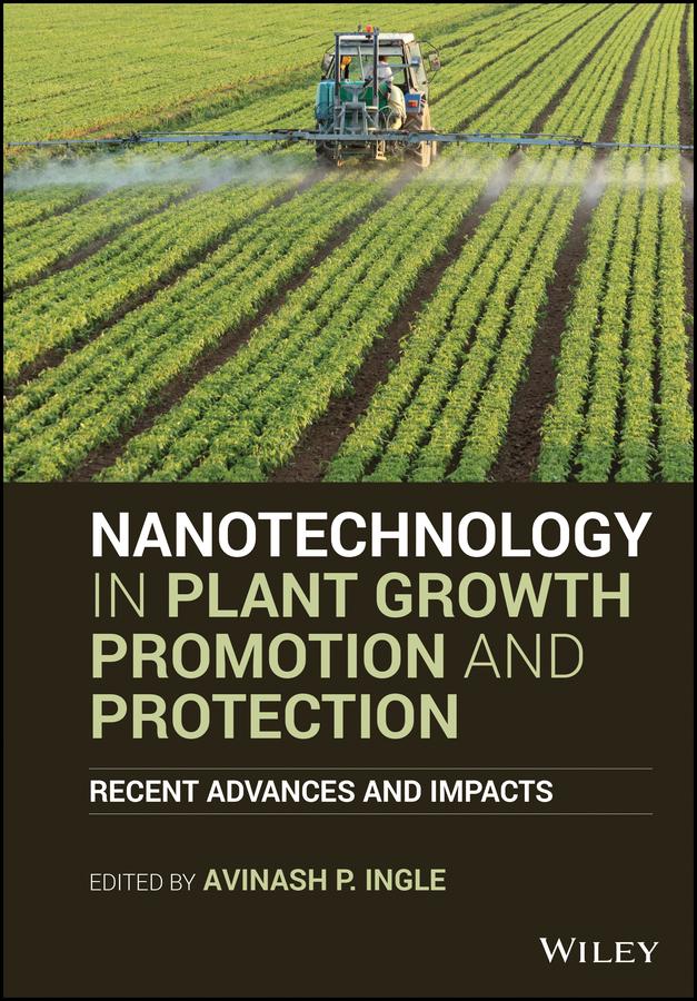 Nanotechnology in Plant Growth Promotion and Protection by Avinash P. Ingle