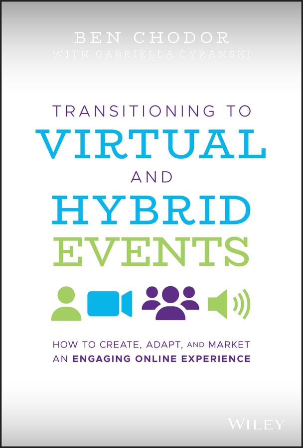 Transitioning to Virtual and Hybrid Events by Ben Chodor, Gabriella Cyranski