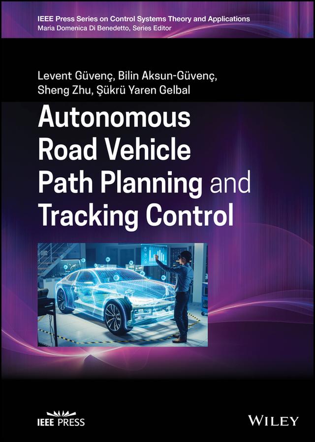 Autonomous Road Vehicle Path Planning and Tracking Control by Bilin Aksun-Guvenc, Levent Guvenc, Sheng Zhu, Sukru Yaren Gelbal