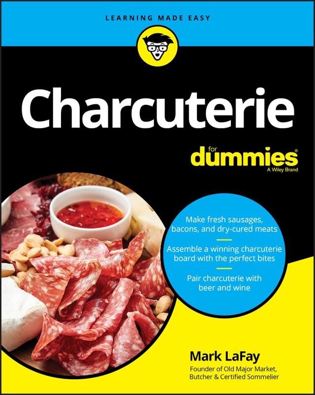 Charcuterie For Dummies by Mark LaFay