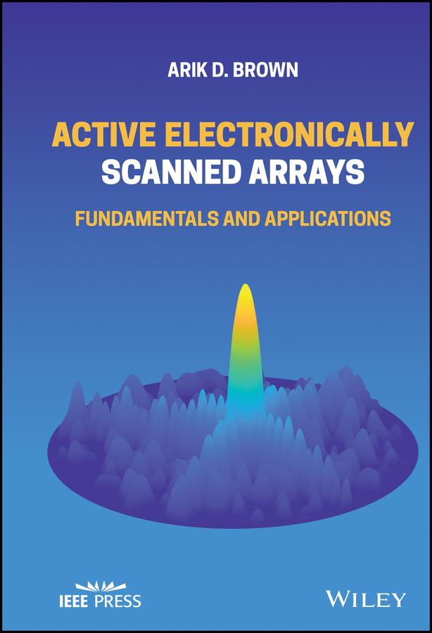Active Electronically Scanned Arrays by Arik D. Brown