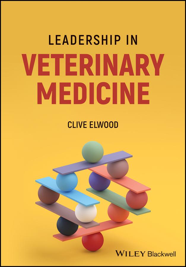 Leadership in Veterinary Medicine by Clive Elwood
