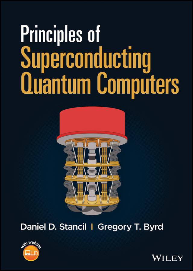 Principles of Superconducting Quantum Computers by Daniel D. Stancil, Gregory T. Byrd