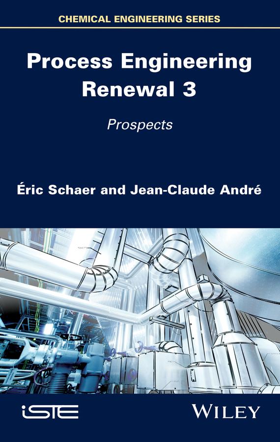 Process Engineering Renewal 3 by Éric Schaer, Jean-Claude André