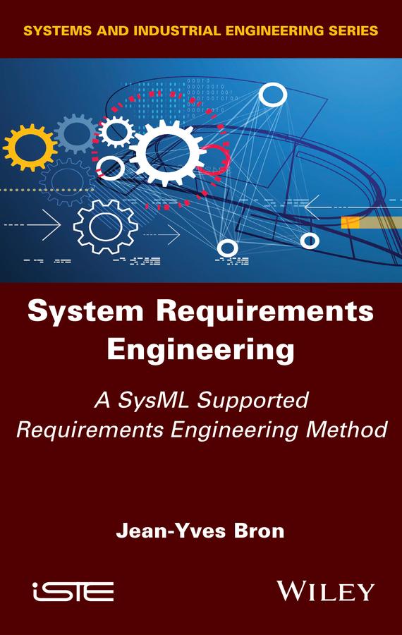 System Requirements Engineering by Jean-Yves Bron