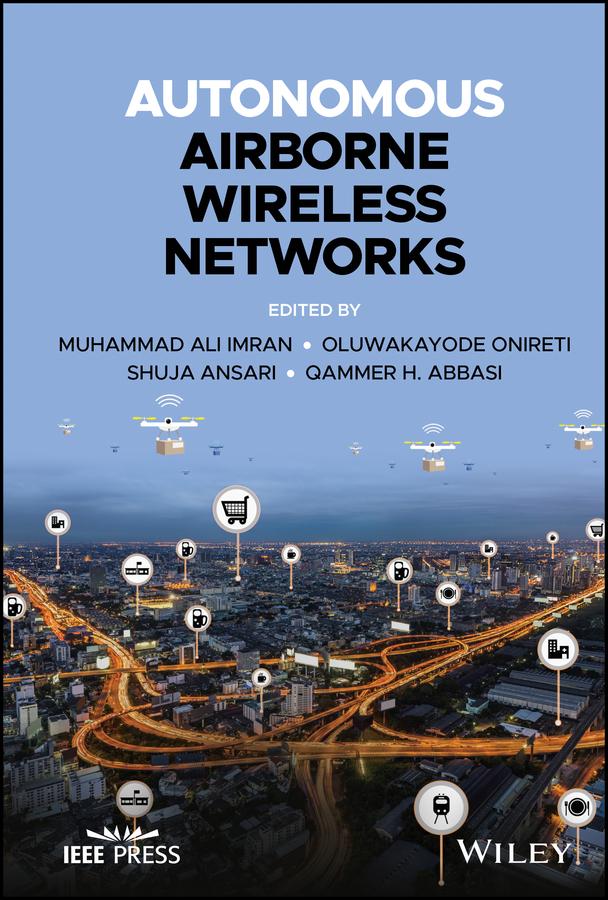 Autonomous Airborne Wireless Networks by Muhammad Ali Imran, Oluwakayode Onireti, Qammer H. Abbasi, Shuja Ansari