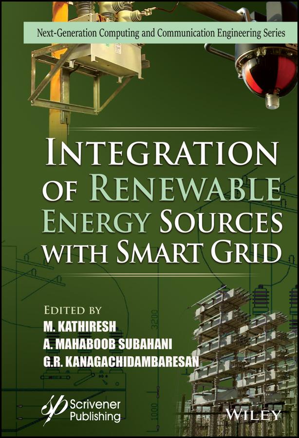 Integration of Renewable Energy Sources with Smart Grid by A. Mahaboob Subahani, G. R. Kanagachidambaresan, M. Kathiresh