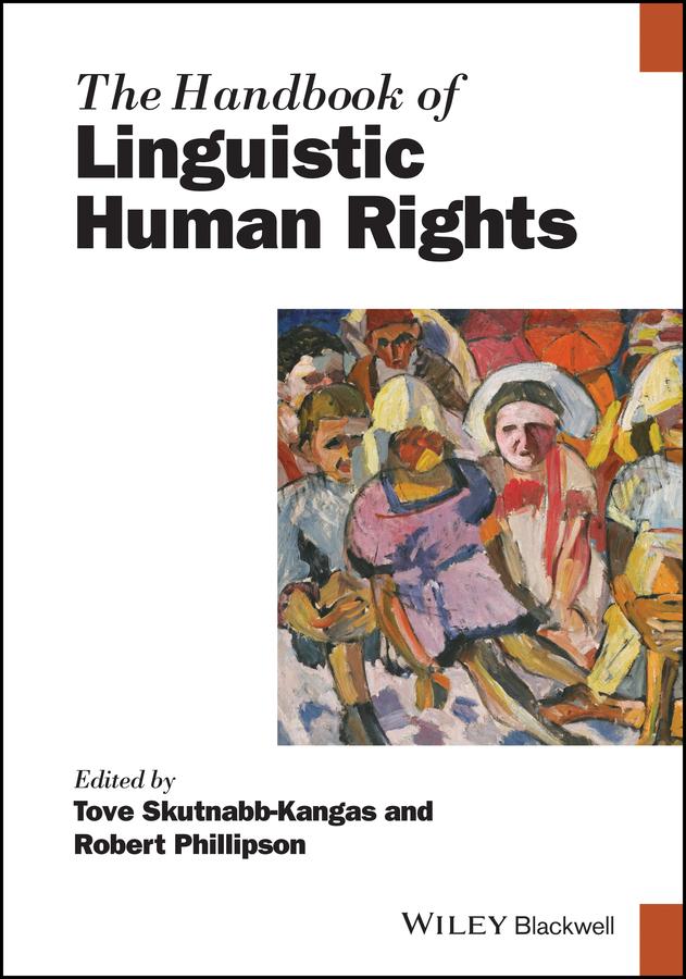 The Handbook of Linguistic Human Rights by Robert Phillipson, Tove Skutnabb-Kangas