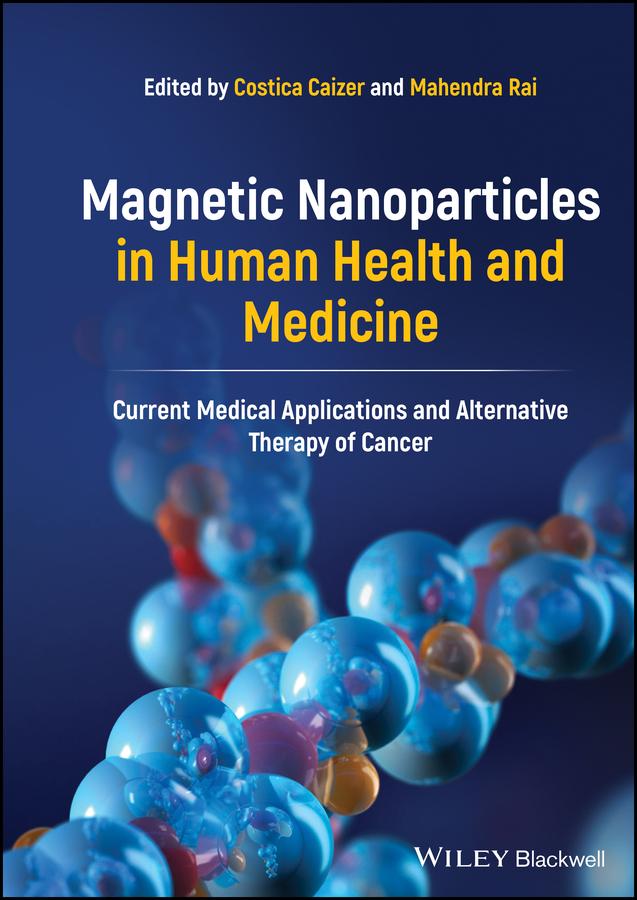 Magnetic Nanoparticles in Human Health and Medicine by Costica Caizer, Mahendra Rai
