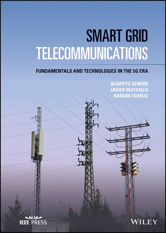 Smart Grid Telecommunications by Alberto Sendin, Javier Matanza, Ramon Ferrús