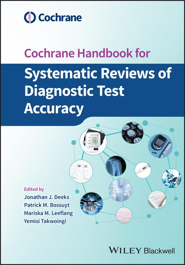 Cochrane Handbook for Systematic Reviews of Diagnostic Test Accuracy by Jonathan J. Deeks, Mariska M. Leeflang, Patrick M. Bossuyt, Yemisi Takwoingi