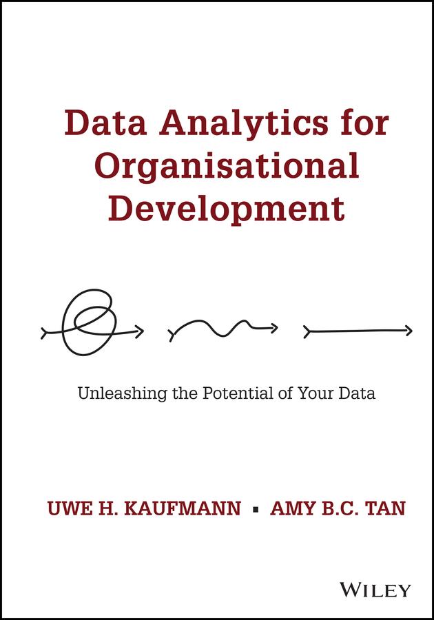 Data Analytics for Organisational Development by Amy B. C. Tan, Uwe H. Kaufmann