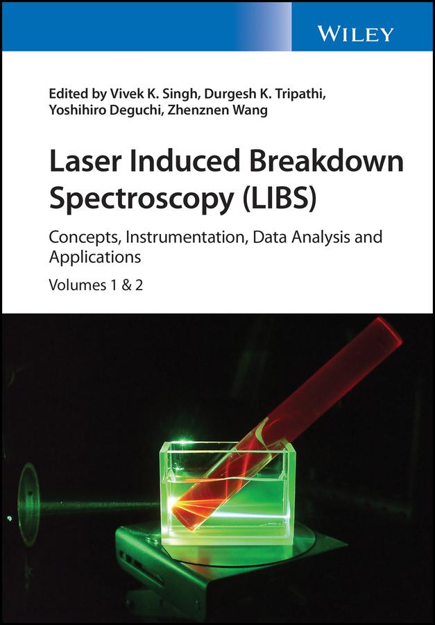 Laser Induced Breakdown Spectroscopy (LIBS) by Durgesh Kumar Tripathi, Vivek K. Singh, Yoshihiro Deguchi, Zhenzhen Wang