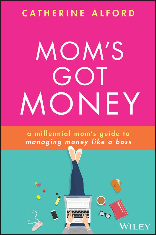 Mom's Got Money by Catherine Alford