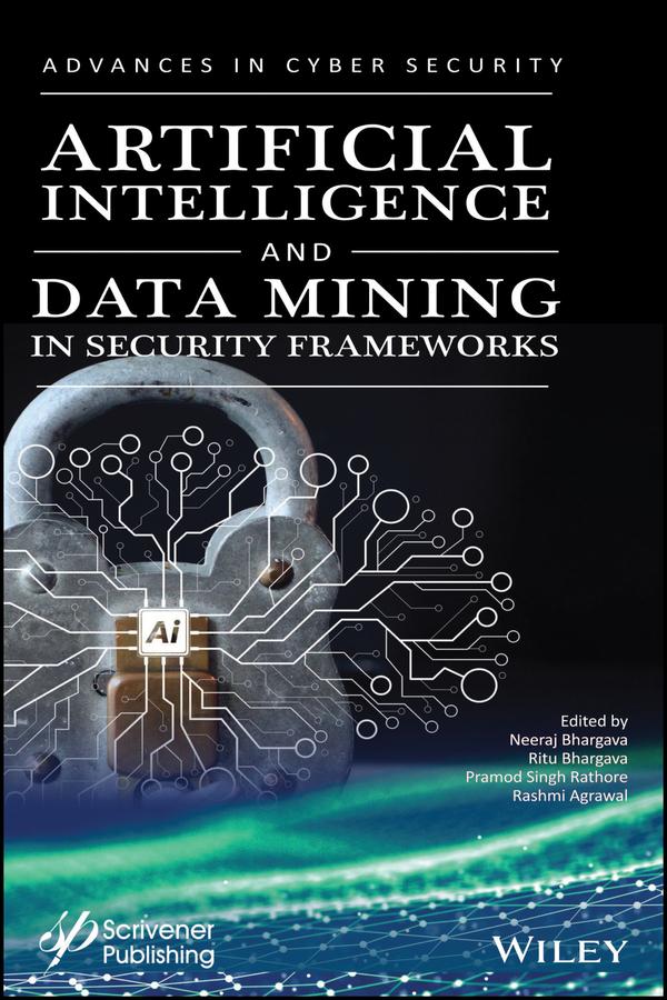 Artificial Intelligence and Data Mining Approaches in Security Frameworks by Neeraj Bhargava, Pramod Singh Rathore, Rashmi Agrawal, Ritu Bhargava