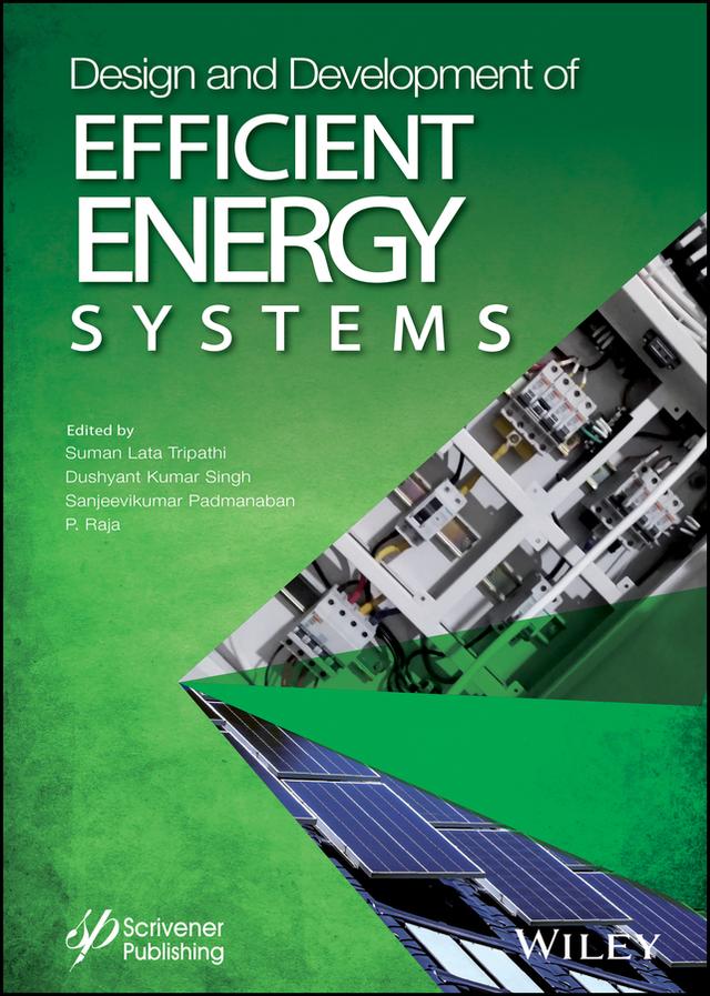 Design and Development of Efficient Energy Systems by Dushyant Kumar Singh, P. Raja, Sanjeevikumar Padmanaban, Suman Lata Tripathi