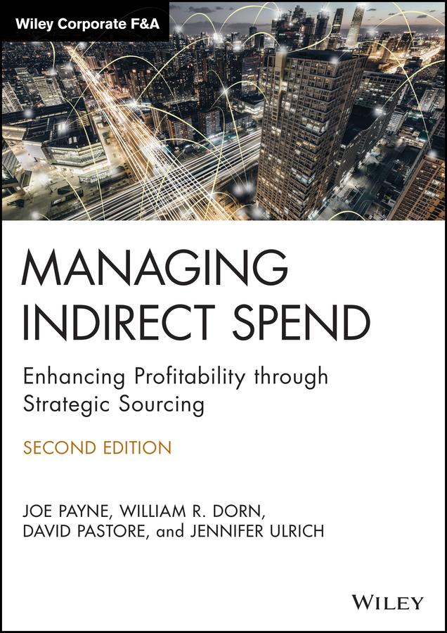 Managing Indirect Spend by David Pastore, Jennifer Ulrich, Joe Payne, William R. Dorn