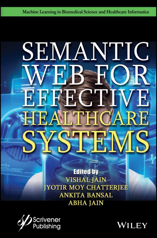 Semantic Web for Effective Healthcare Systems by Abha Jain, Ankita Bansal, Jyotir Moy Chatterjee, Vishal Jain