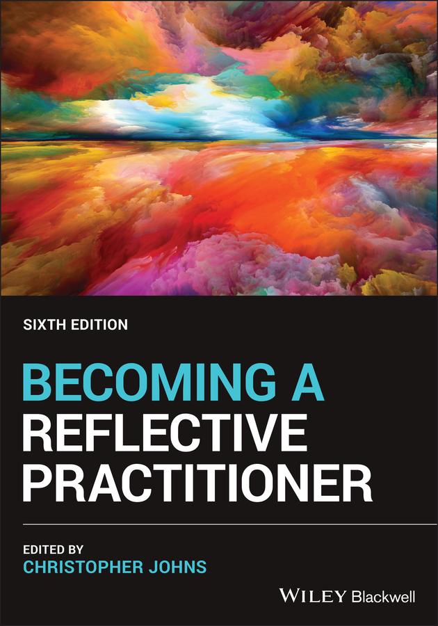 Becoming a Reflective Practitioner by Christopher Johns