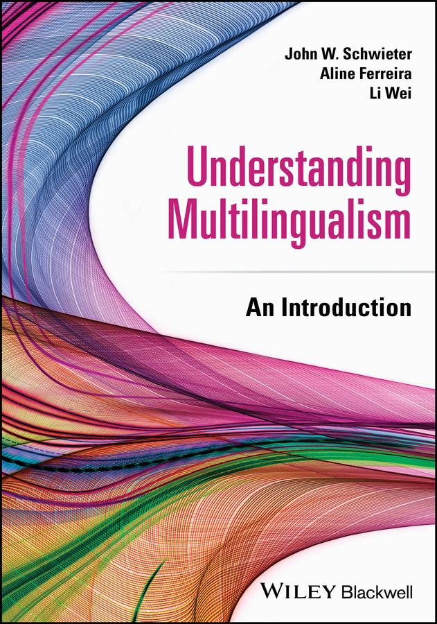 Understanding Multilingualism by Aline Ferreira, John W. Schwieter, Li Wei