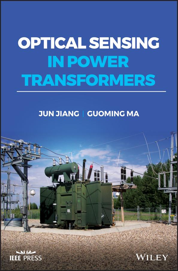 Optical Sensing in Power Transformers by Guoming Ma, Jun Jiang